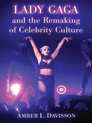 cover image of Lady Gaga and the Remaking of Celebrity Culture